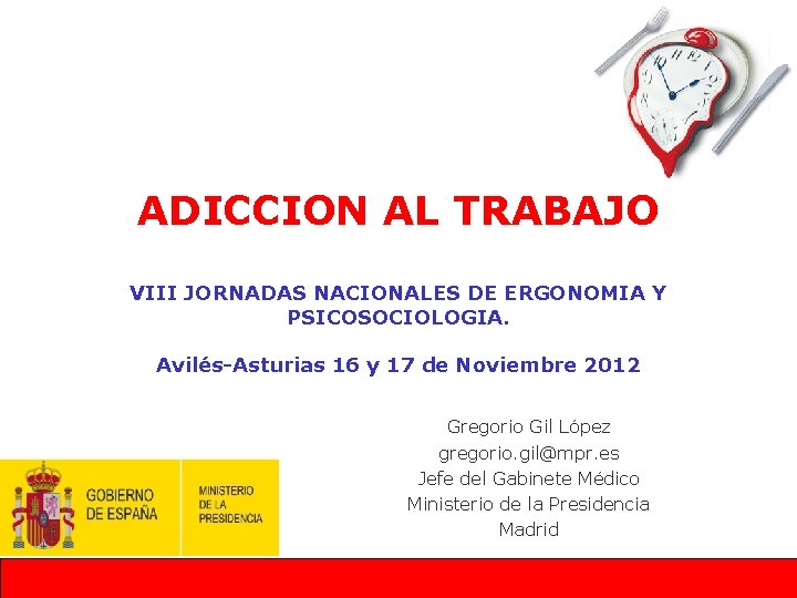 ADICCION AL TRABAJO VIII JORNADAS NACIONALES DE ERGONOMIA Y PSICOSOCIOLOGIA. Avilés-Asturias 16 y 17