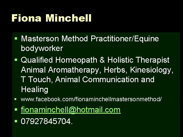 Fiona Minchell § Masterson Method Practitioner/Equine bodyworker § Qualified Homeopath & Holistic Therapist Animal