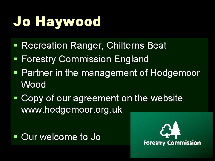 Jo Haywood § Recreation Ranger, Chilterns Beat § Forestry Commission England § Partner in