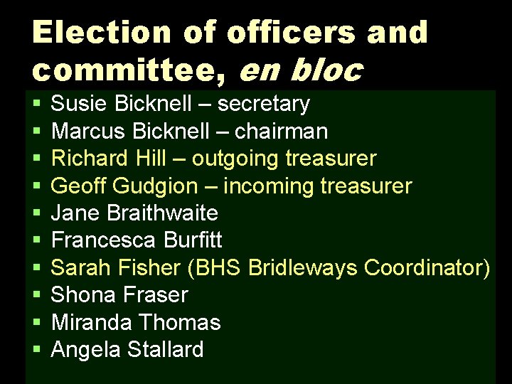 Election of officers and committee, en bloc § § § § § Susie Bicknell