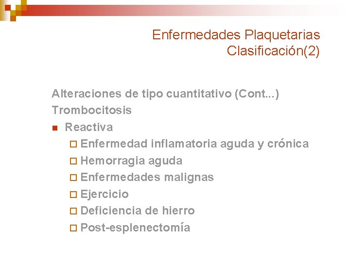 Enfermedades Plaquetarias Clasificación(2) Alteraciones de tipo cuantitativo (Cont. . . ) Trombocitosis n Reactiva