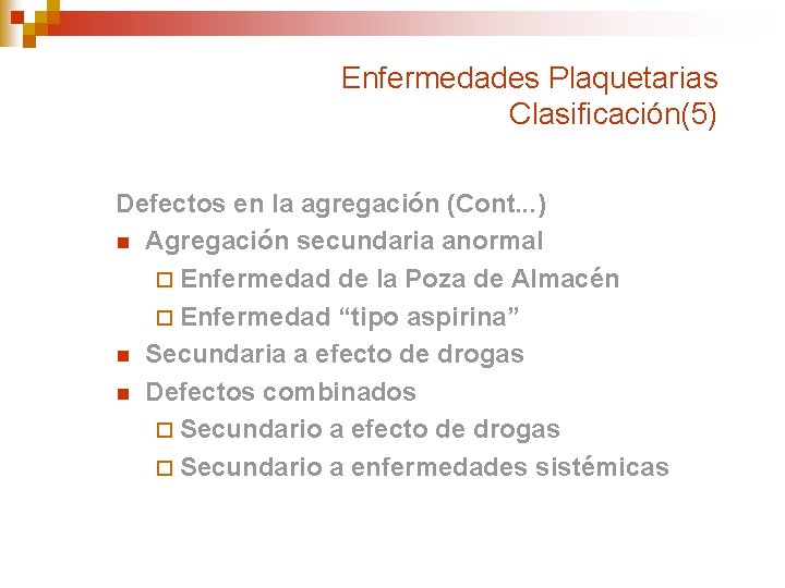 Enfermedades Plaquetarias Clasificación(5) Defectos en la agregación (Cont. . . ) n Agregación secundaria