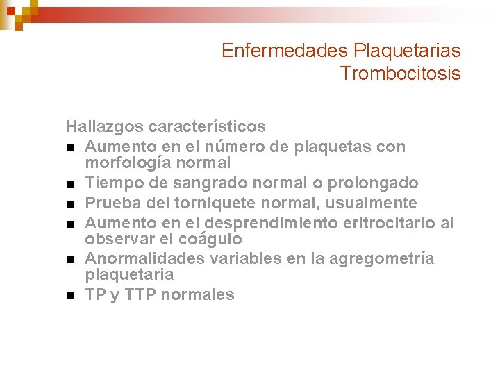 Enfermedades Plaquetarias Trombocitosis Hallazgos característicos n Aumento en el número de plaquetas con morfología
