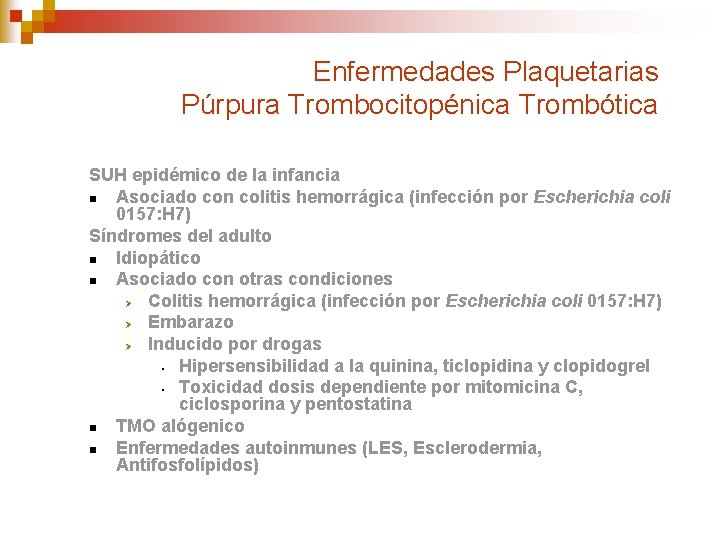 Enfermedades Plaquetarias Púrpura Trombocitopénica Trombótica SUH epidémico de la infancia n Asociado con colitis