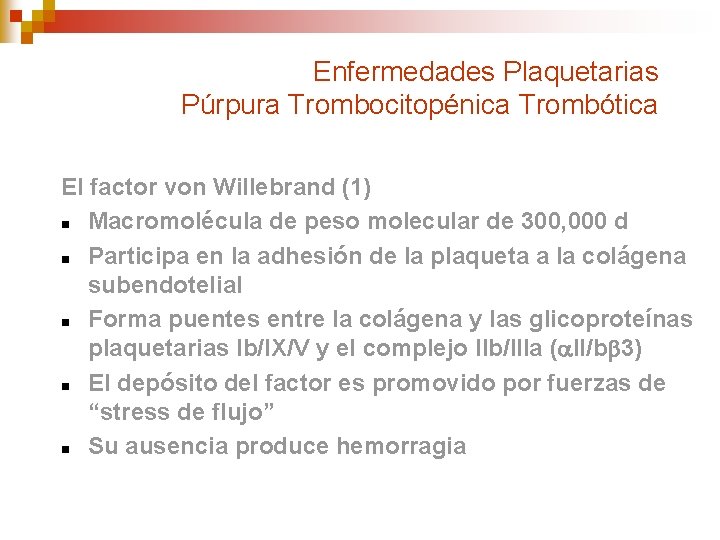 Enfermedades Plaquetarias Púrpura Trombocitopénica Trombótica El factor von Willebrand (1) n Macromolécula de peso