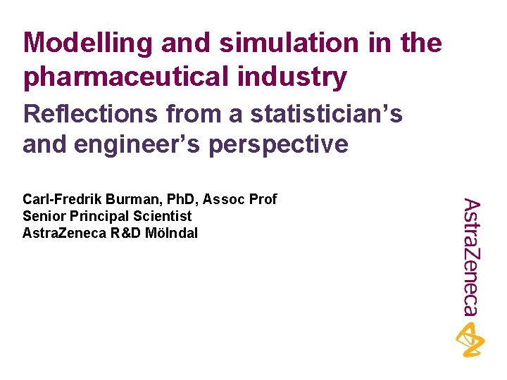 Modelling and simulation in the pharmaceutical industry Reflections from a statistician’s and engineer’s perspective