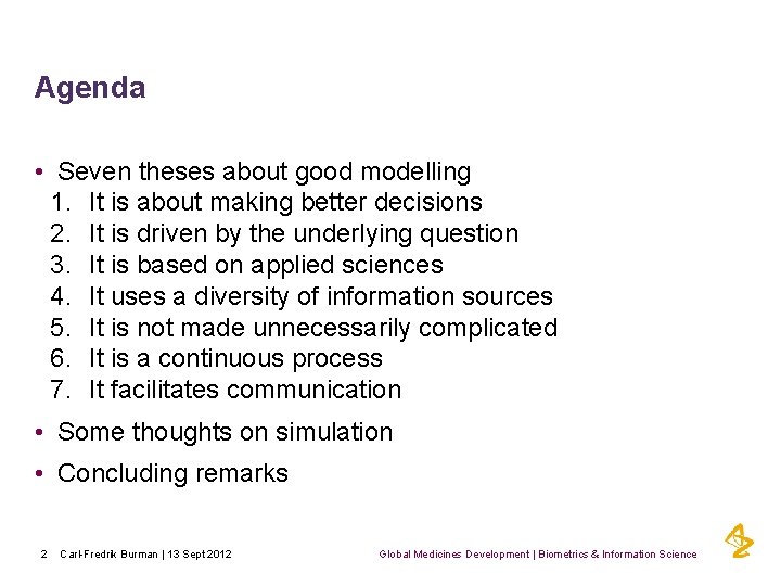 Agenda • Seven theses about good modelling 1. It is about making better decisions