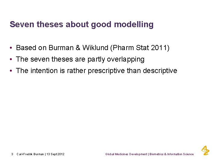 Seven theses about good modelling • Based on Burman & Wiklund (Pharm Stat 2011)