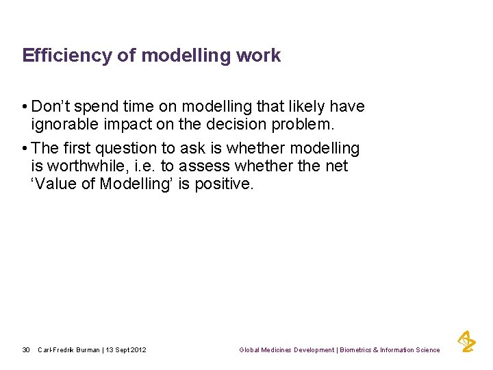 Efficiency of modelling work • Don’t spend time on modelling that likely have ignorable