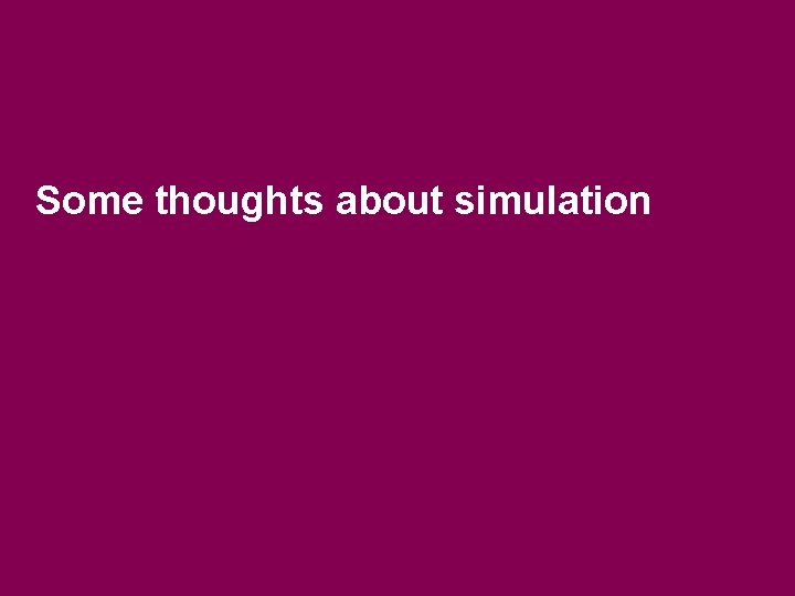 Some thoughts about simulation 
