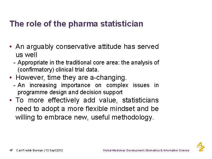 The role of the pharma statistician • An arguably conservative attitude has served us