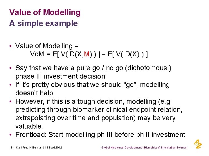 Value of Modelling A simple example • Value of Modelling = Vo. M =