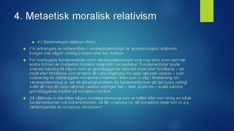 4. Metaetisk moralisk relativism 4. 2 Epistemologisk relativism (forts. ) För anhängare av koherentism