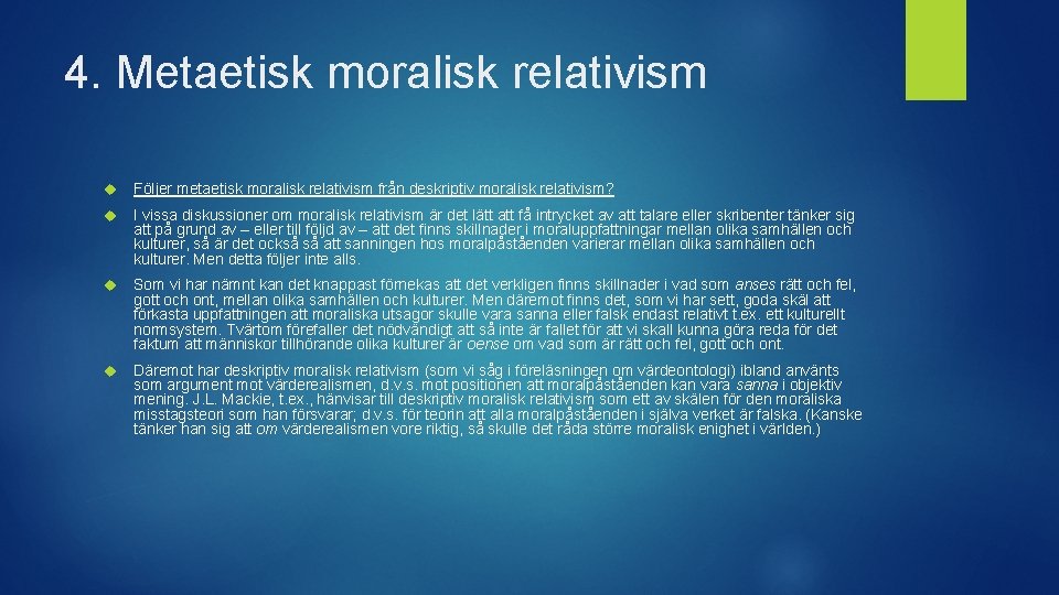 4. Metaetisk moralisk relativism Följer metaetisk moralisk relativism från deskriptiv moralisk relativism? I vissa