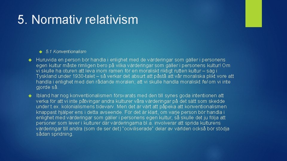 5. Normativ relativism 5. 1 Konventionalism Huruvida en person bör handla i enlighet med