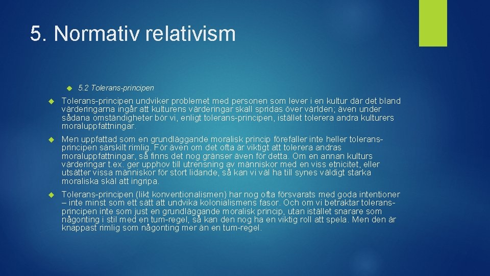 5. Normativ relativism 5. 2 Tolerans-principen undviker problemet med personen som lever i en