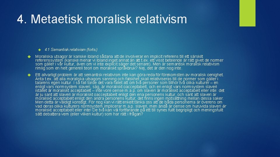 4. Metaetisk moralisk relativism 4. 1 Semantisk relativism (forts. ) Moraliska utsagor är kanske