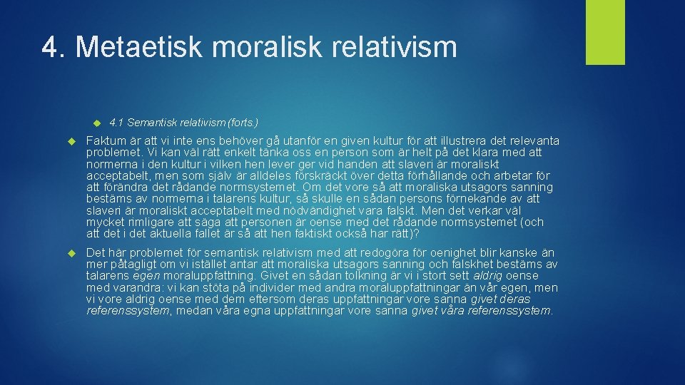 4. Metaetisk moralisk relativism 4. 1 Semantisk relativism (forts. ) Faktum är att vi