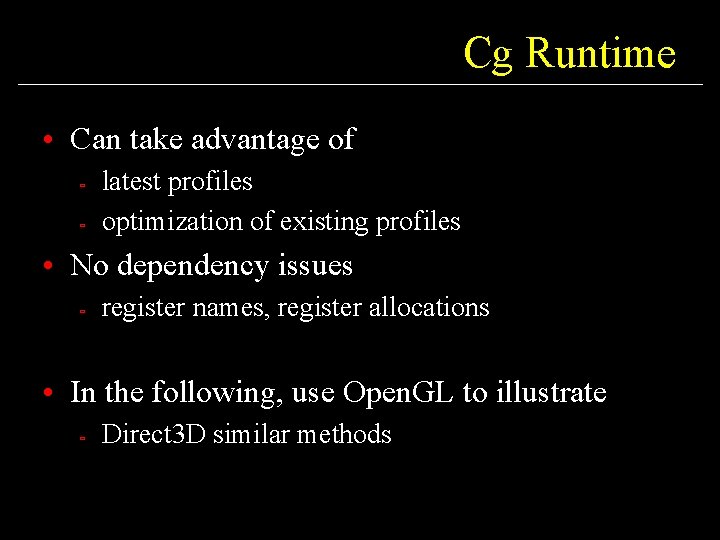 Cg Runtime • Can take advantage of ù ù latest profiles optimization of existing