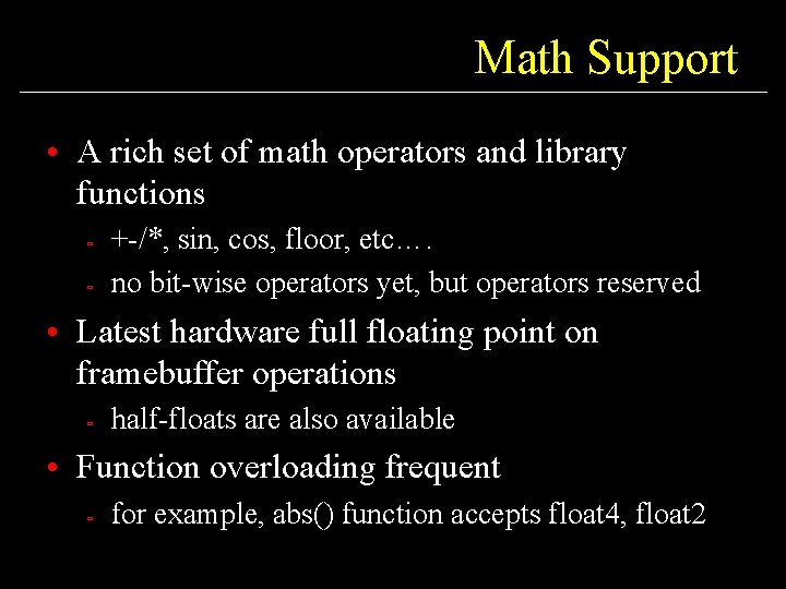 Math Support • A rich set of math operators and library functions ù ù