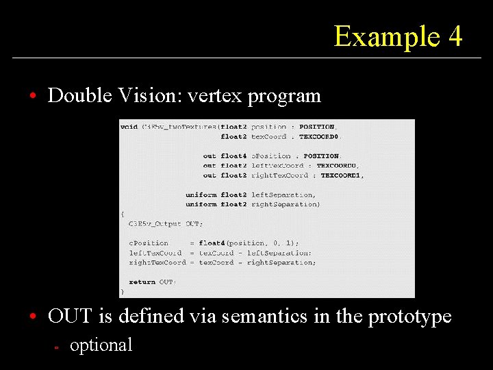 Example 4 • Double Vision: vertex program • OUT is defined via semantics in