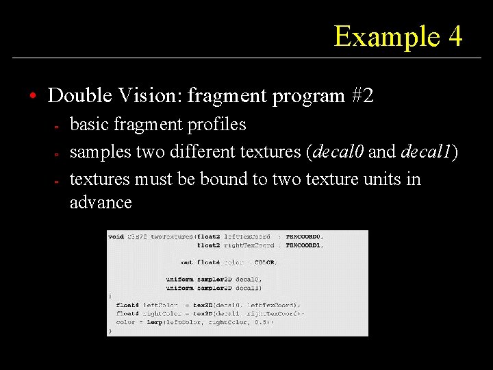 Example 4 • Double Vision: fragment program #2 ù ù ù basic fragment profiles