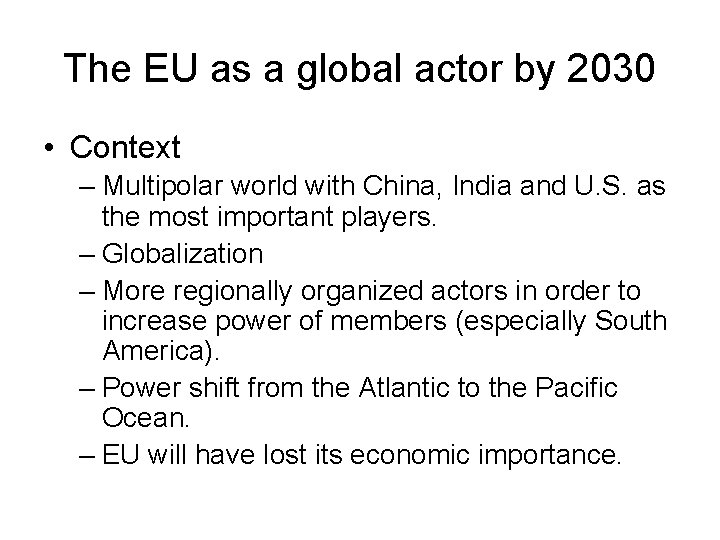 The EU as a global actor by 2030 • Context – Multipolar world with