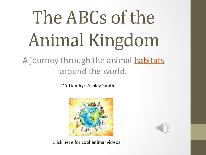 The ABCs of the Animal Kingdom A journey through the animal habitats around the