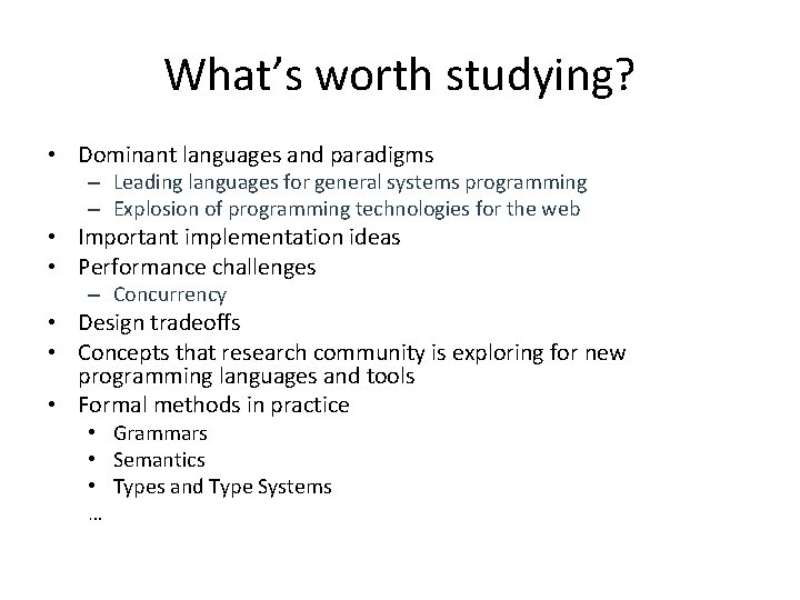 What’s worth studying? • Dominant languages and paradigms – Leading languages for general systems