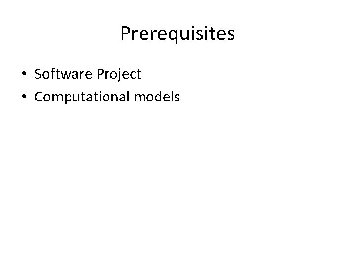 Prerequisites • Software Project • Computational models 