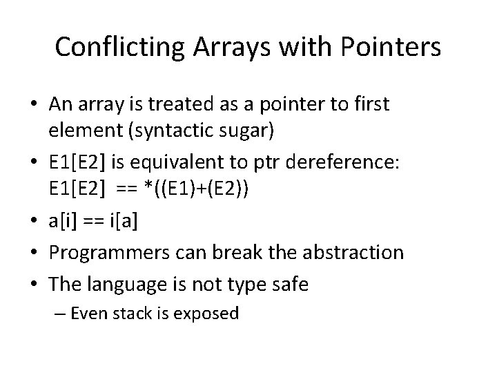 Conflicting Arrays with Pointers • An array is treated as a pointer to first