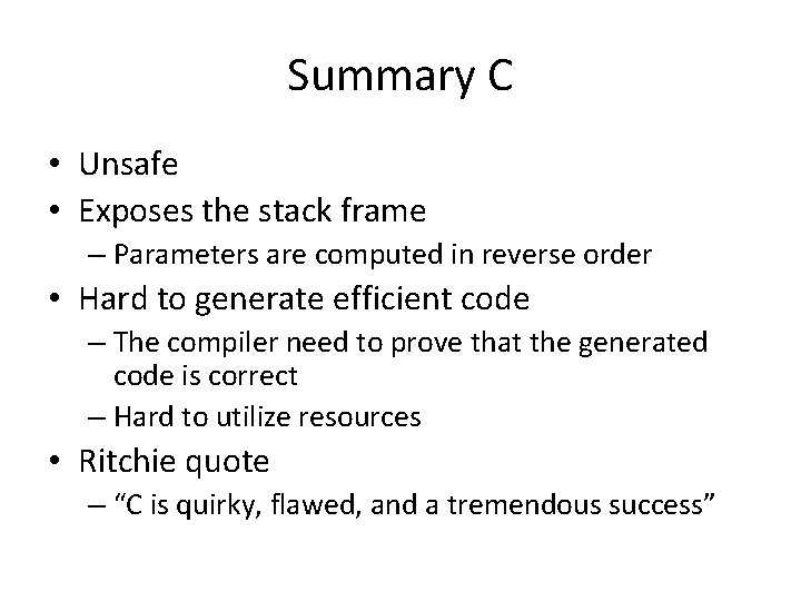 Summary C • Unsafe • Exposes the stack frame – Parameters are computed in