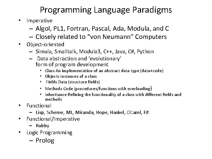 Programming Language Paradigms • Imperative – Algol, PL 1, Fortran, Pascal, Ada, Modula, and