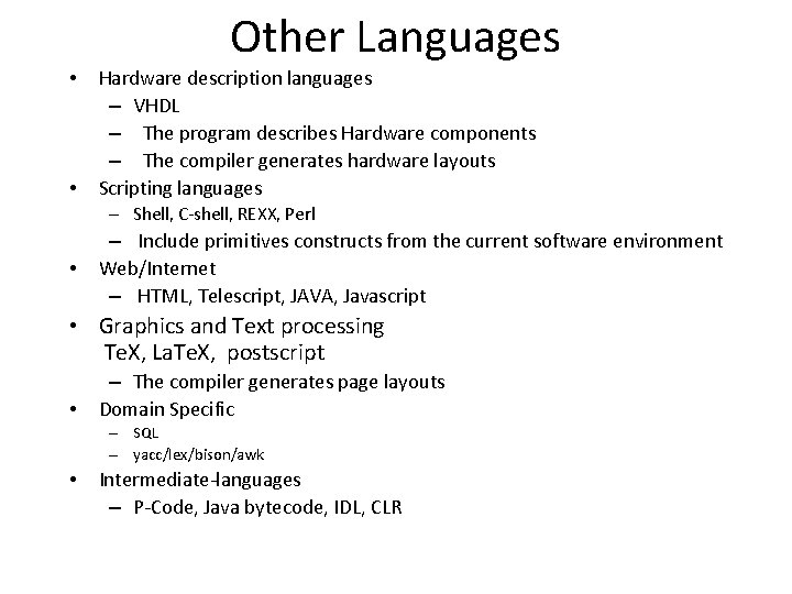Other Languages • • Hardware description languages – VHDL – The program describes Hardware