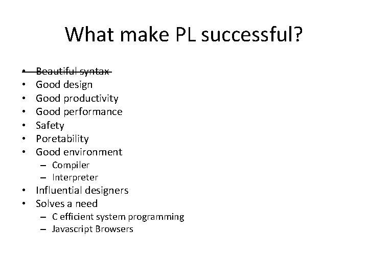 What make PL successful? • • Beautiful syntax Good design Good productivity Good performance