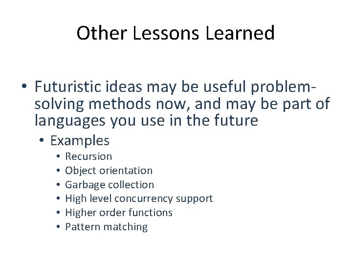 Other Lessons Learned • Futuristic ideas may be useful problemsolving methods now, and may