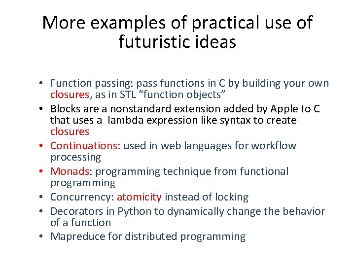 More examples of practical use of futuristic ideas • Function passing: pass functions in