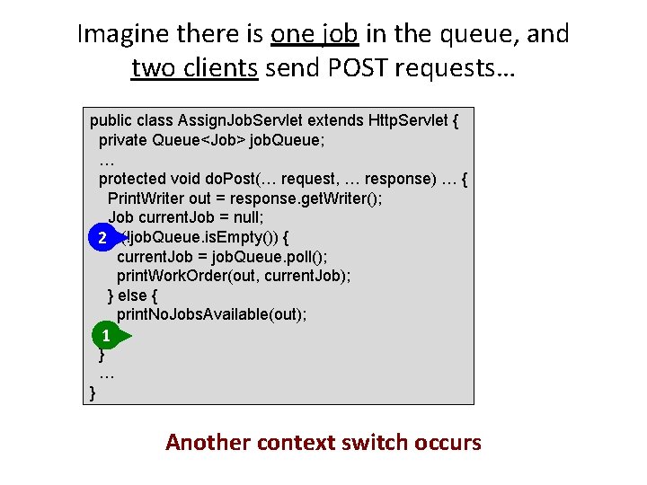 Imagine there is one job in the queue, and two clients send POST requests…
