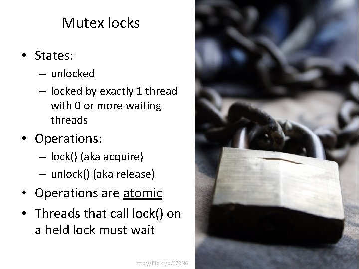 Mutex locks • States: – unlocked – locked by exactly 1 thread with 0