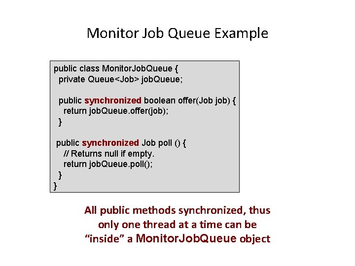 Monitor Job Queue Example public class Monitor. Job. Queue { private Queue<Job> job. Queue;