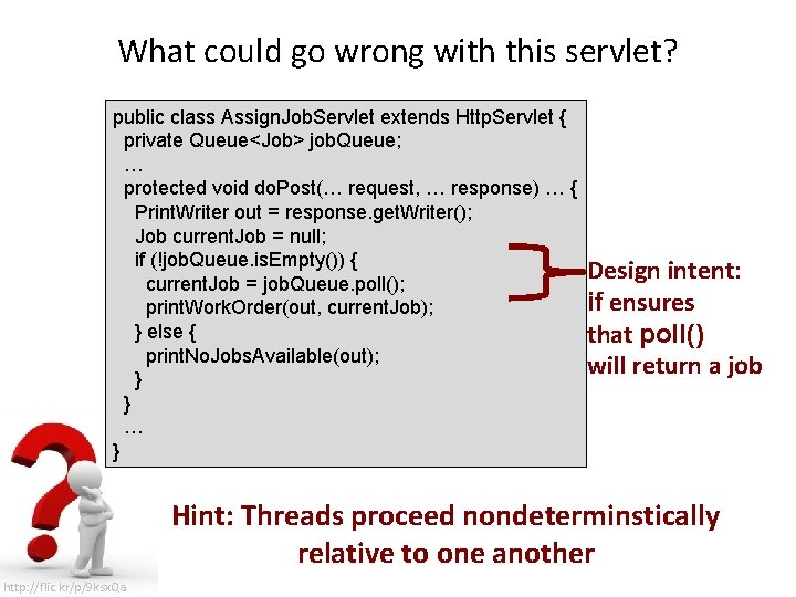 What could go wrong with this servlet? public class Assign. Job. Servlet extends Http.