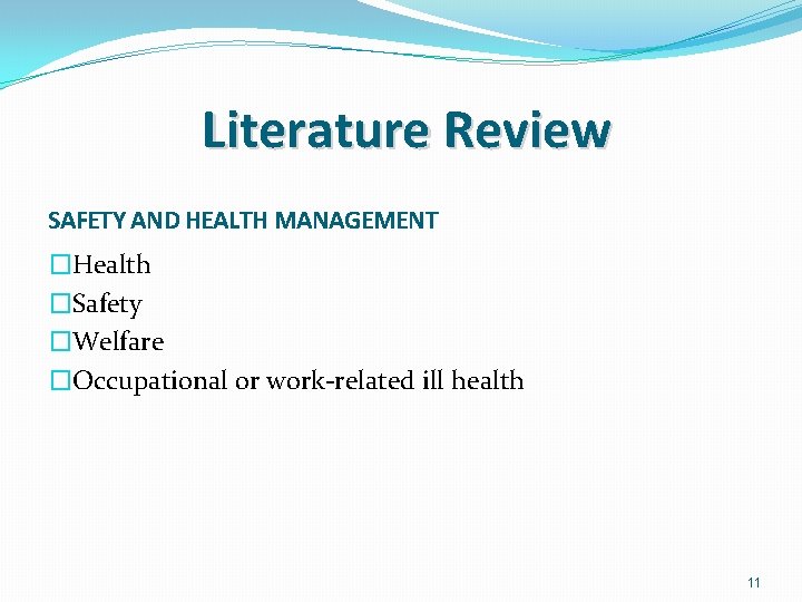 Literature Review SAFETY AND HEALTH MANAGEMENT �Health �Safety �Welfare �Occupational or work-related ill health