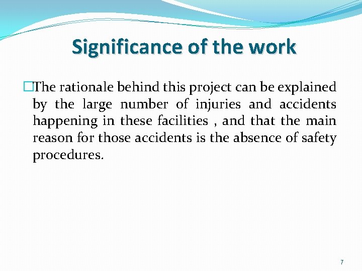 Significance of the work �The rationale behind this project can be explained by the