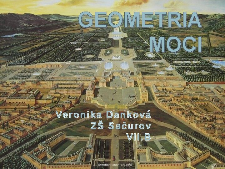 GEOMETRIA MOCI V er oni ka Dank ov á ZŠ Sač ur ov VI