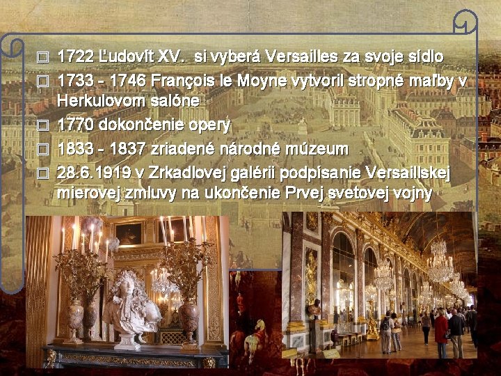 � � � 1722 Ľudovít XV. si vyberá Versailles za svoje sídlo 1733 -