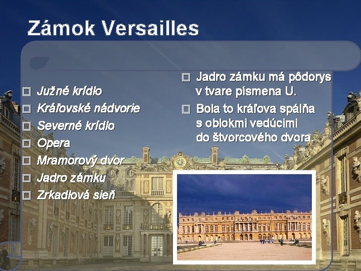 Zámok Versailles Jadro zámku má pôdorys v tvare písmena U. � Bola to kráľova