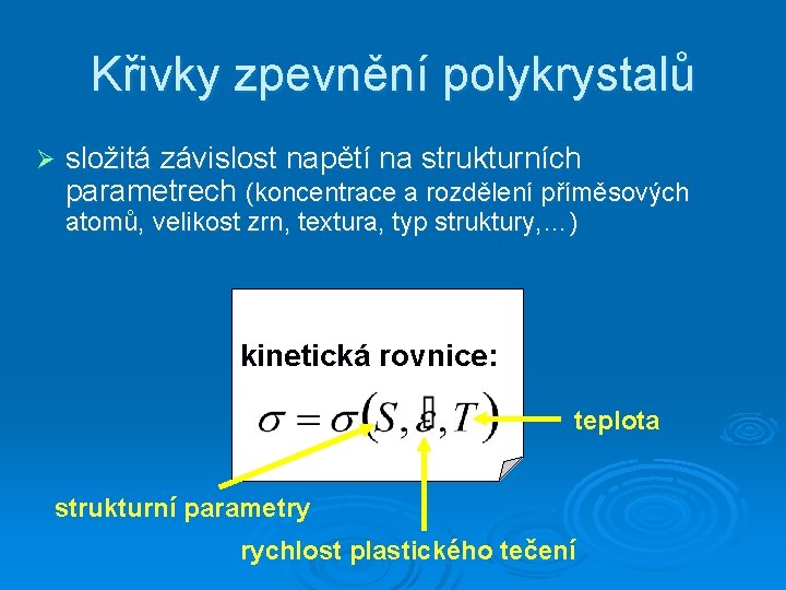 Křivky zpevnění polykrystalů Ø složitá závislost napětí na strukturních parametrech (koncentrace a rozdělení příměsových