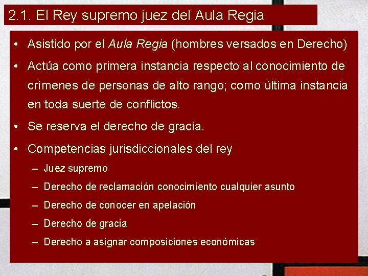 2. 1. El Rey supremo juez del Aula Regia • Asistido por el Aula
