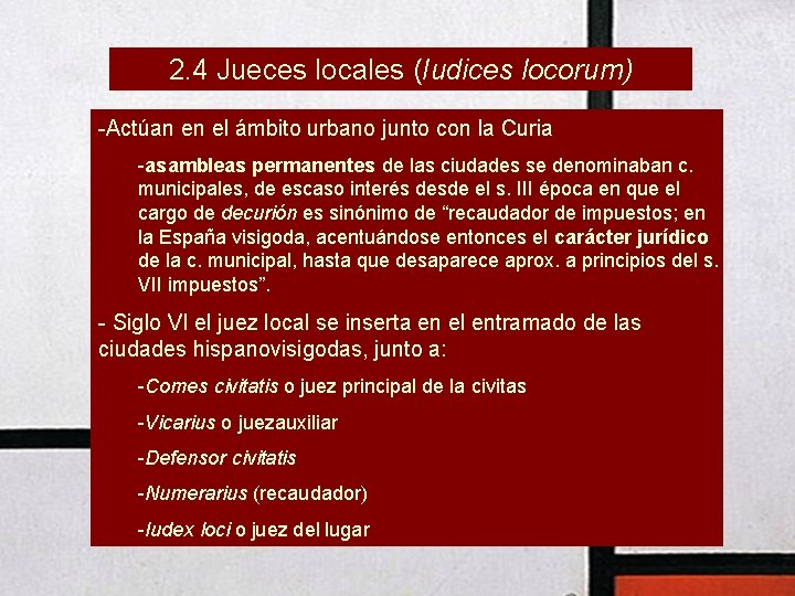 2. 4 Jueces locales (Iudices locorum) -Actúan en el ámbito urbano junto con la