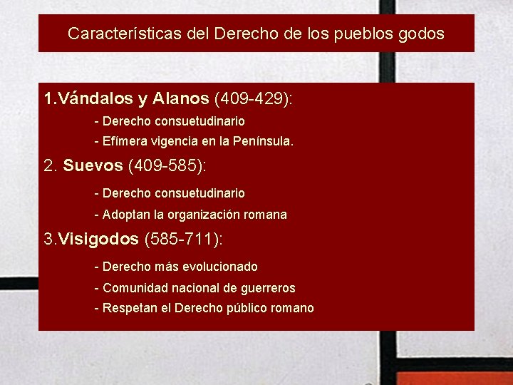 Características del Derecho de los pueblos godos 1. Vándalos y Alanos (409 -429): -